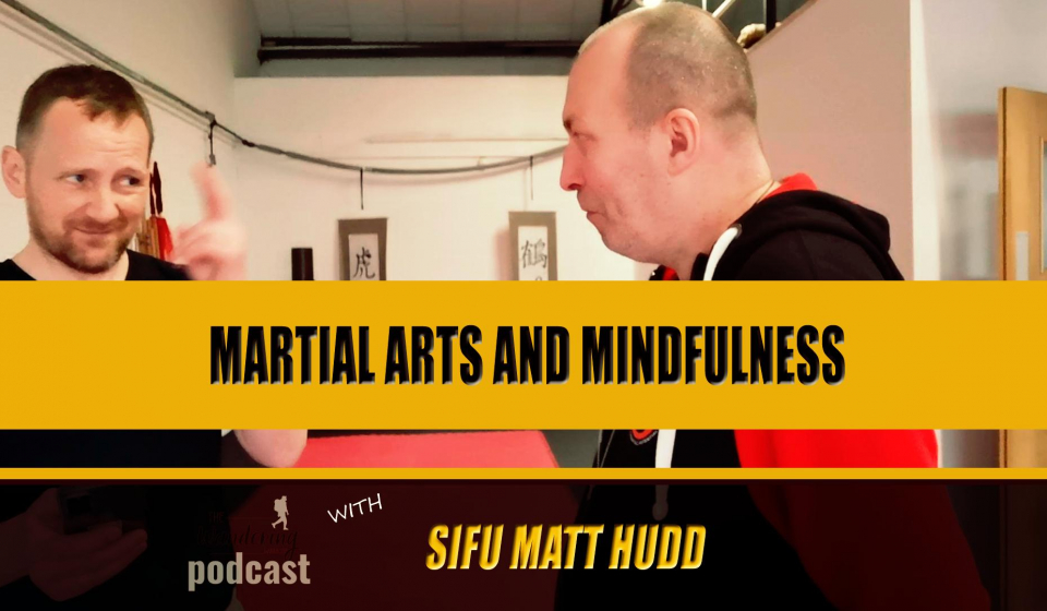 Martial Arts and Mindfulness with Matt Hudd