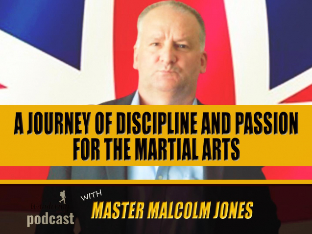 Discipline and Passion for the Martial Arts with Master Malcolm Jones