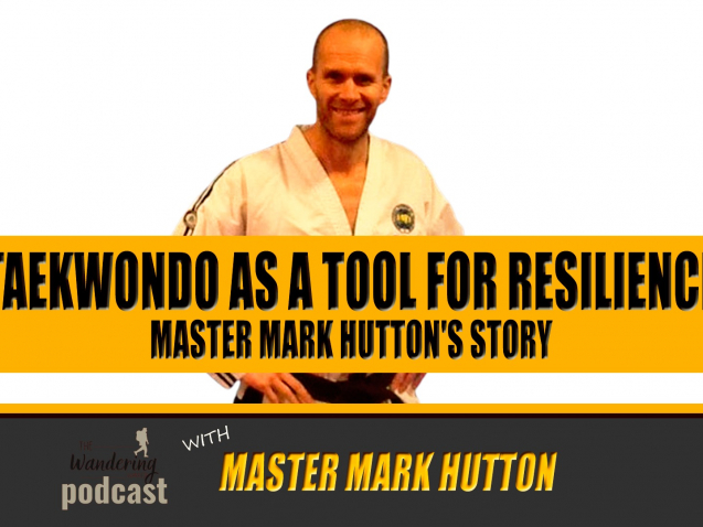 Taekwondo-as-a-Tool-for-Resilience with Master Mark Hutton